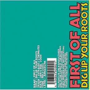 FIRST OF ALL "DIG UP YOUR ROOTS"