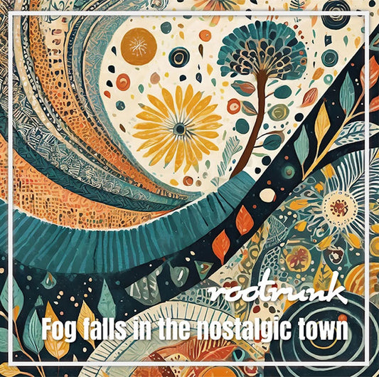 rootrunk　"Fog falls in the nostalgic town" (CD)