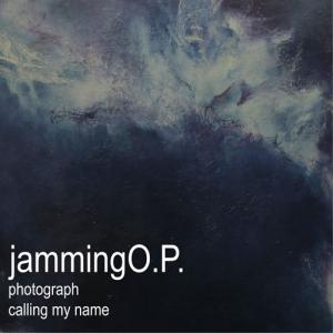 jamming O.P.　"photograph,calling my name"