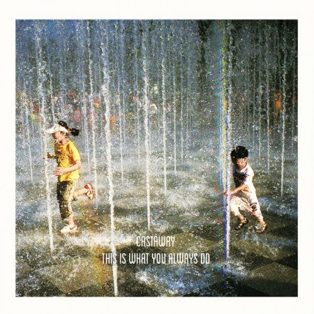 Castaway "THIS IS WHAT YOU ALWAYS DO"