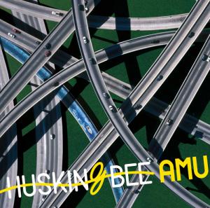 HUSKING BEE　"AMU"