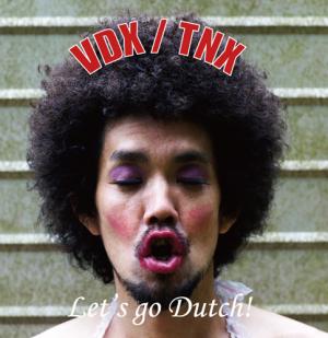 VDX / TNX　"Let’s go Dutch!"