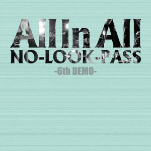 NO-LOOK-PASS "All In All" 6th Demo