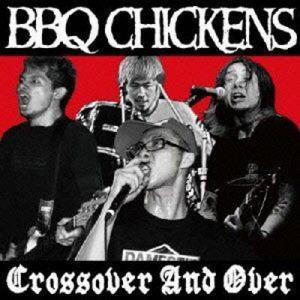 BBQ CHICKENS "Crossover And Over"
