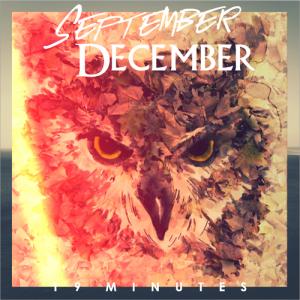 SEPTEMBER DECEMBER "19 MINUTES"