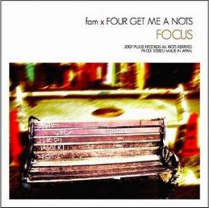 fam × FOUR GET ME A NOTS split　"FOCUS"